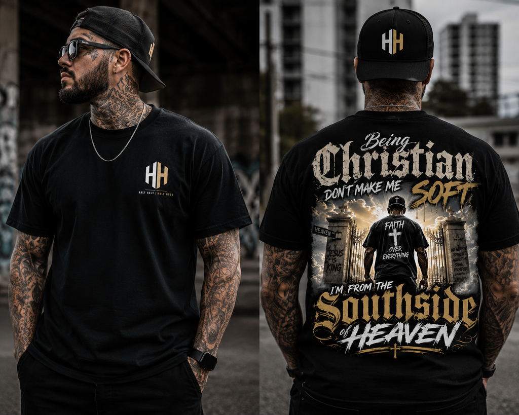 Southside of Heaven Tee Men's Edition Half Holy. Half Hood. 100% His.